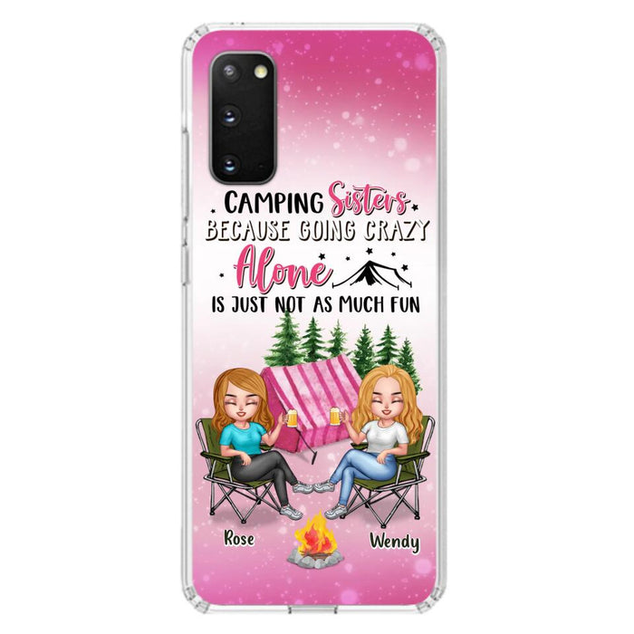 Custom Personalized Camping Sisters iPhone/Samsung Phone Case - Upto 5 People - Gift For Friends/ Camping Lover - Camping Sisters Because Going Crazy Alone Is Just Not As Much Fun