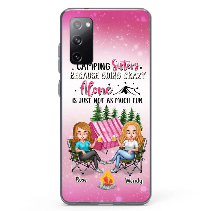 Custom Personalized Camping Sisters iPhone/Samsung Phone Case - Upto 5 People - Gift For Friends/ Camping Lover - Camping Sisters Because Going Crazy Alone Is Just Not As Much Fun