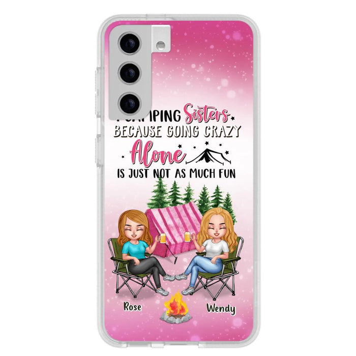 Custom Personalized Camping Sisters iPhone/Samsung Phone Case - Upto 5 People - Gift For Friends/ Camping Lover - Camping Sisters Because Going Crazy Alone Is Just Not As Much Fun