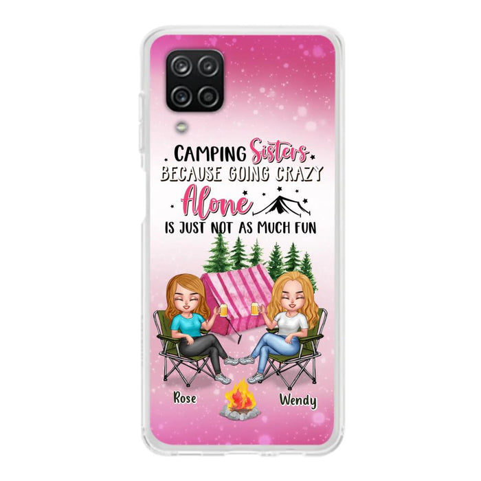 Custom Personalized Camping Sisters iPhone/Samsung Phone Case - Upto 5 People - Gift For Friends/ Camping Lover - Camping Sisters Because Going Crazy Alone Is Just Not As Much Fun