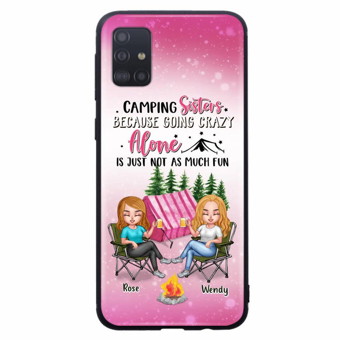 Custom Personalized Camping Sisters iPhone/Samsung Phone Case - Upto 5 People - Gift For Friends/ Camping Lover - Camping Sisters Because Going Crazy Alone Is Just Not As Much Fun