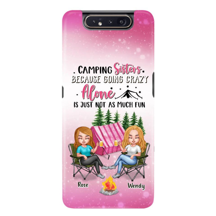 Custom Personalized Camping Sisters iPhone/Samsung Phone Case - Upto 5 People - Gift For Friends/ Camping Lover - Camping Sisters Because Going Crazy Alone Is Just Not As Much Fun