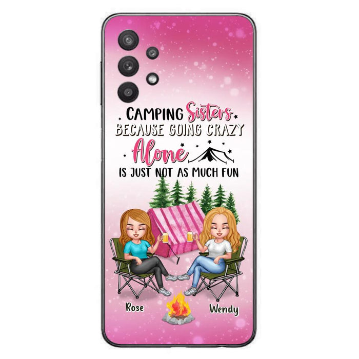 Custom Personalized Camping Sisters iPhone/Samsung Phone Case - Upto 5 People - Gift For Friends/ Camping Lover - Camping Sisters Because Going Crazy Alone Is Just Not As Much Fun