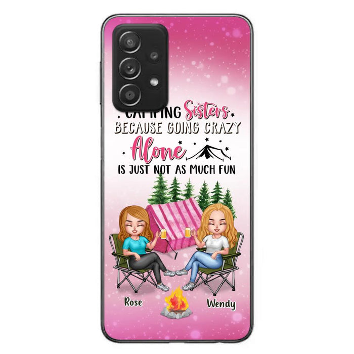 Custom Personalized Camping Sisters iPhone/Samsung Phone Case - Upto 5 People - Gift For Friends/ Camping Lover - Camping Sisters Because Going Crazy Alone Is Just Not As Much Fun