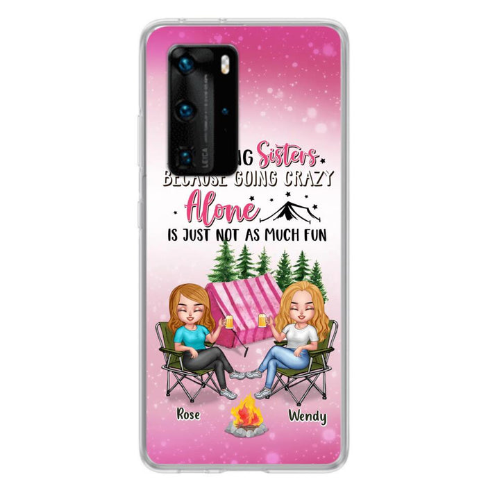 Custom Personalized Camping Sisters Xiaomi/Oppo/Huawei Phone Case - Upto 5 People - Gift For Friends/ Camping Lover - Camping Sisters Because Going Crazy Alone Is Just Not As Much Fun