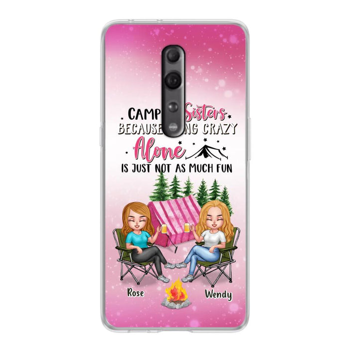 Custom Personalized Camping Sisters Xiaomi/Oppo/Huawei Phone Case - Upto 5 People - Gift For Friends/ Camping Lover - Camping Sisters Because Going Crazy Alone Is Just Not As Much Fun