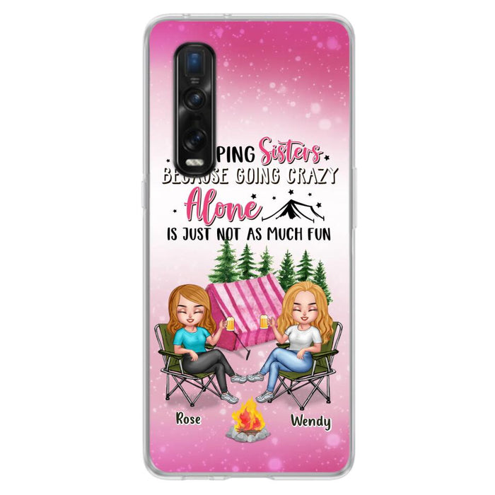 Custom Personalized Camping Sisters Xiaomi/Oppo/Huawei Phone Case - Upto 5 People - Gift For Friends/ Camping Lover - Camping Sisters Because Going Crazy Alone Is Just Not As Much Fun