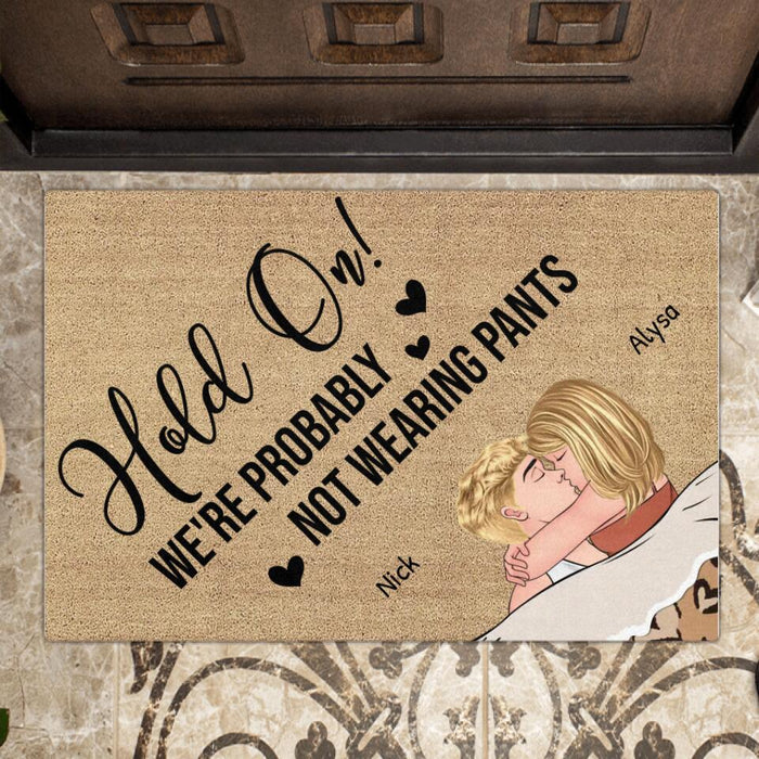 Custom Personalized Couple Doormat - Gift Idea For Couple - Hold On We're Probably Not Wearing Pants