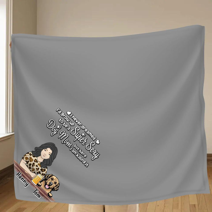 Custom Personalized Dog Mom Single Layer Fleece Blanket - Upto 4 Dogs - Mother's Day Gift Idea For Dog Lover/ Dog Mom - I Never Dreamed I'd Grow Up To Be A Super Sexy Dog Mom