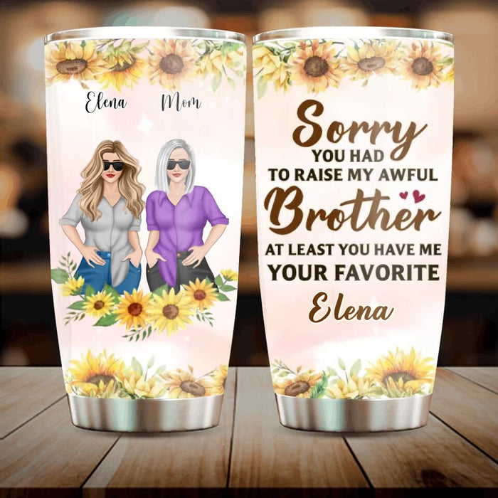 To My Mom Tumbler - Personalized Gift Idea From Daughter to Mom - Happy Mother's Day - At Least You Have Me