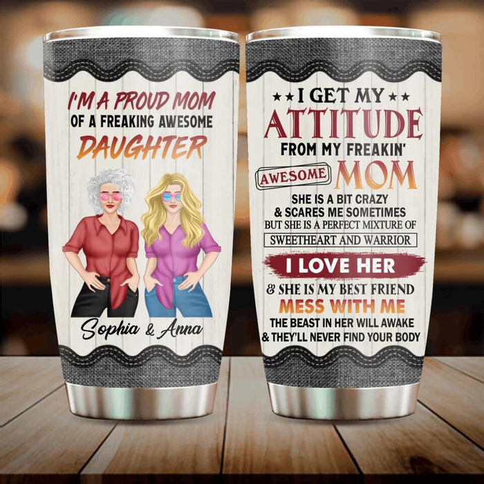 Custom Personalized Mother & Daughter Tumbler - Gift Idea For Mother And Daughter - Mother's Day Gift - I'm A Proud Mom Of A Freaking Awesome Daughter