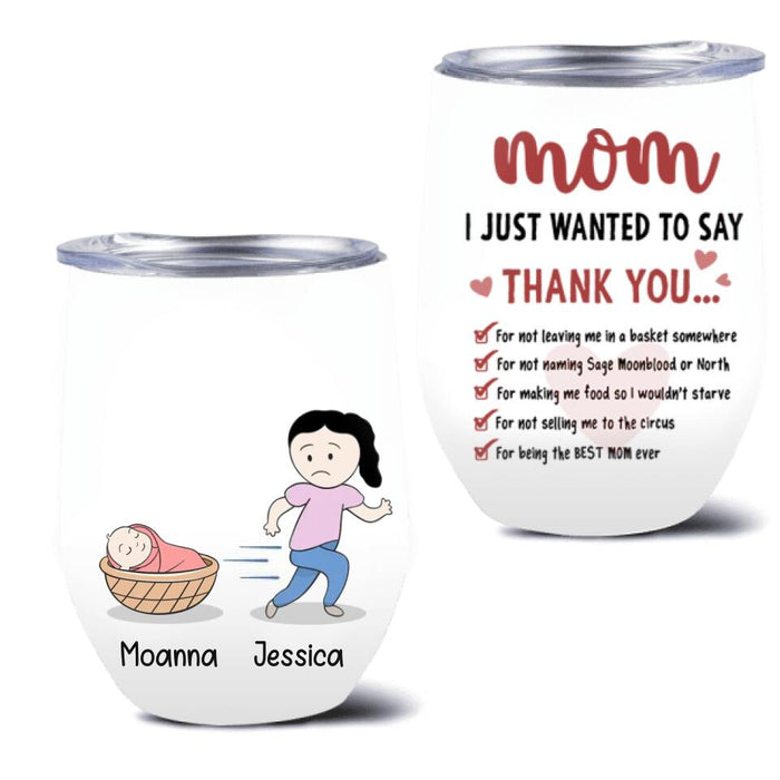 Custom Personalized Mom Wine Tumbler - Gift Idea For Mother's Day - Mom I Just Wanted To Say Thank You For Being The Best Mom Ever