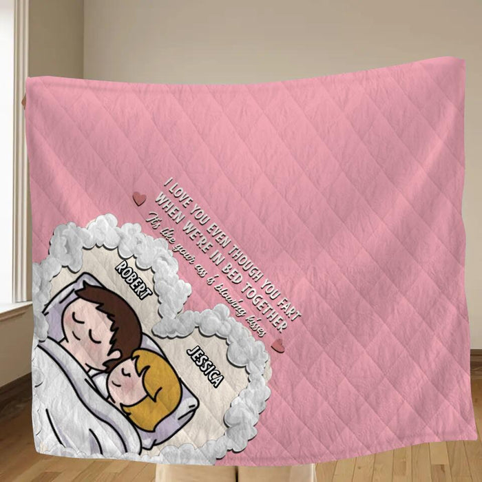 Custom Personalized Cute Couple Quilt/Single Layer Fleece Blanket - Gift Idea For Couple - I Love You Even Though You Fart When We're In Bed