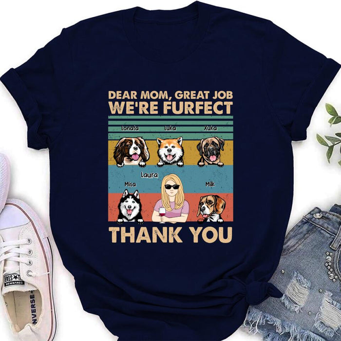 Custom Personalized Pet Mom/ Pet Dad T-Shirt/ Sweatshirt/ Long Sleeve/ Hoodie - Gift Idea For Dog/Cat Lover - Mother's Day/ Father's Day Gift - Dear Mom, Great Job We're Furfect Thank You