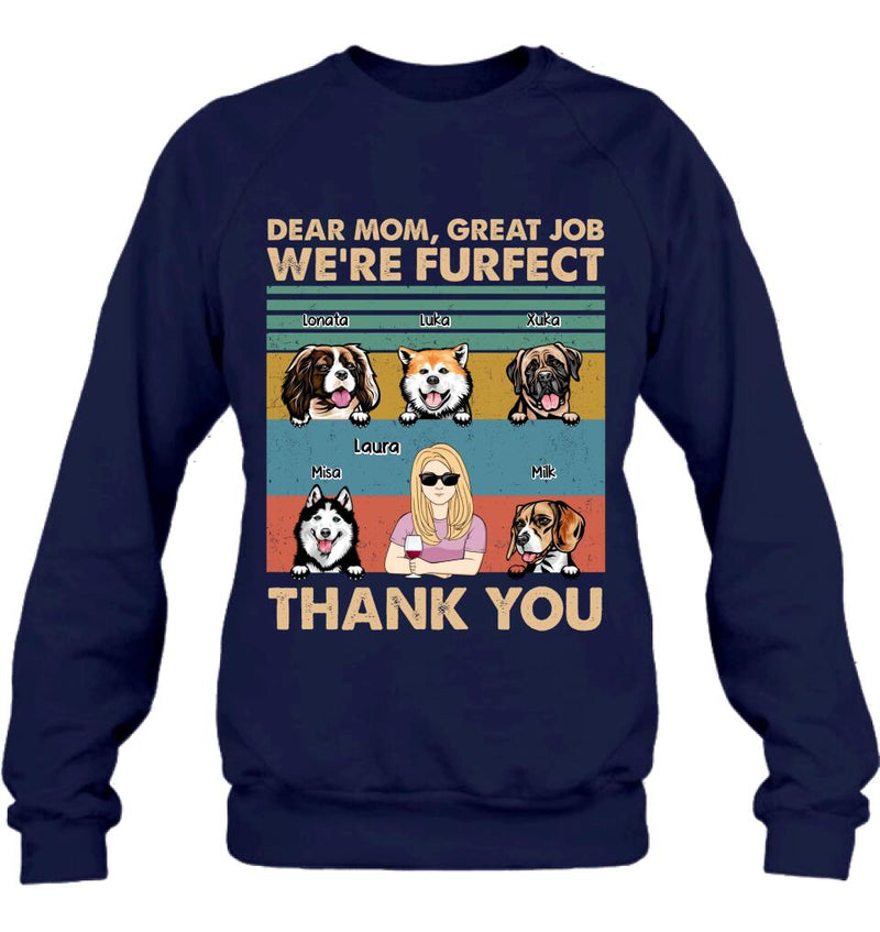 Personalized Pet Mom/Pet Dad T-Shirt/Sweatshirt/Long Sleeve/Hoodie - Gift Idea For Dog/Cat Lover - Mother's Day/Father's Day Gift - Dear Mom, Great Job We're Furfect Thank You