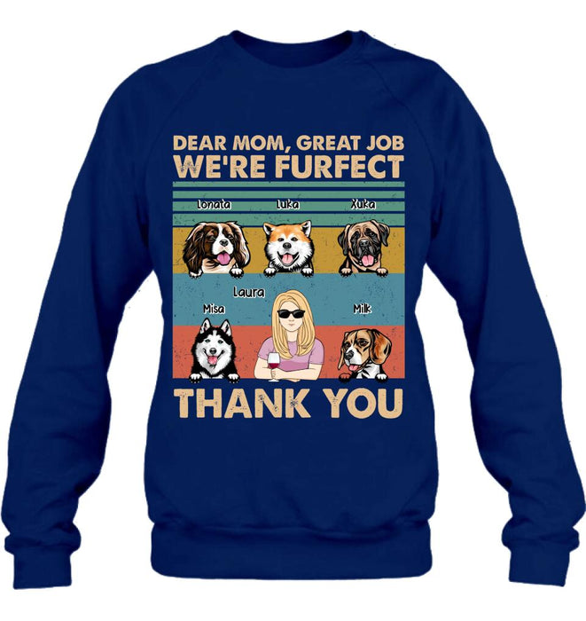 Custom Personalized Pet Mom/ Pet Dad T-Shirt/ Sweatshirt/ Long Sleeve/ Hoodie - Gift Idea For Dog/Cat Lover - Mother's Day/ Father's Day Gift - Dear Mom, Great Job We're Furfect Thank You