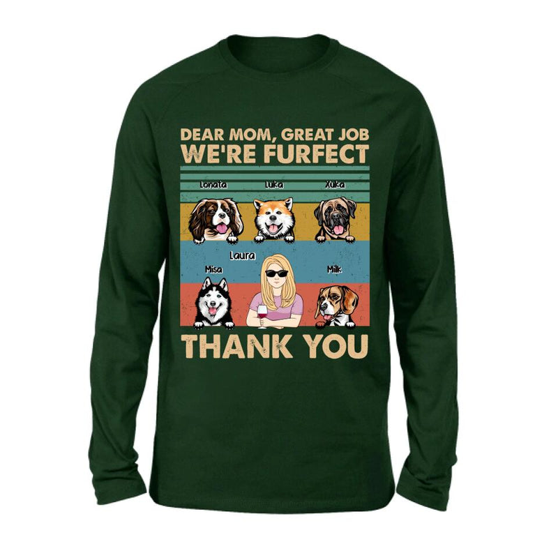 Personalized Pet Mom/Pet Dad T-Shirt/Sweatshirt/Long Sleeve/Hoodie - Gift Idea For Dog/Cat Lover - Mother's Day/Father's Day Gift - Dear Mom, Great Job We're Furfect Thank You