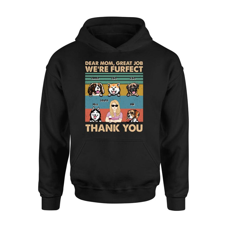 Personalized Pet Mom/Pet Dad T-Shirt/Sweatshirt/Long Sleeve/Hoodie - Gift Idea For Dog/Cat Lover - Mother's Day/Father's Day Gift - Dear Mom, Great Job We're Furfect Thank You