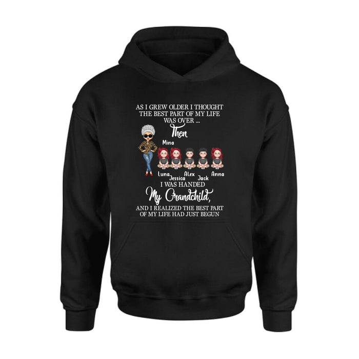 Personalized Grandma & Kids Shirt/Long Sleeve/Sweatshirt/Hoodie - Up to 5 Kids - As I Grew Older I Thought The Best Part Of My Life Was Over