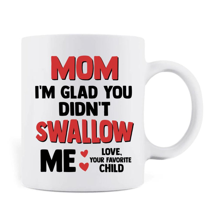 Custom Personalized Winner Mug - Mother's Day Gift for Mom - Mom I'm Glad You Didn't Swallow Me Happy Mother's Day