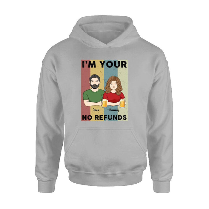 Custom Personalized Couple T-shirt/ Long Sleeve/ Sweatshirt/ Hoodie - Anniversary Gift Idea For Couple/ Mother's Day/ Father's Day Gift - I'm Your No Refunds