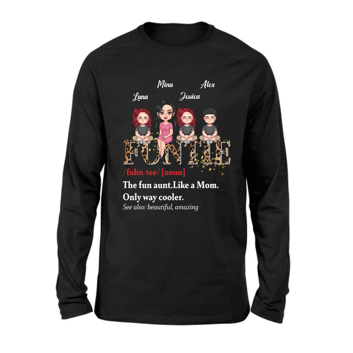 Custom Personalized Auntie & Kids T-shirt/ Long Sleeve/ Sweatshirt/ Hoodie - Gift Idea For Aunt/Mother's Day - Upto 3 Kids - The Fun Aunt Like A Mom Only Way Cooler