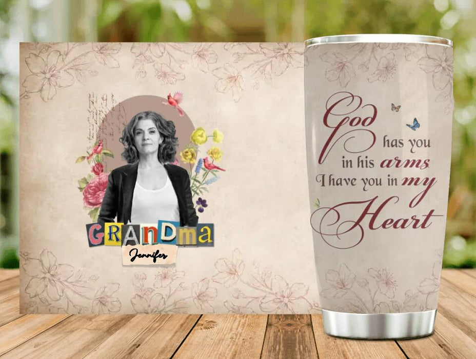 Custom Personalized Tumbler For Loss Of Mother/ Father - Upload Photo - God Has You In His Arms, I Have You In My Heart