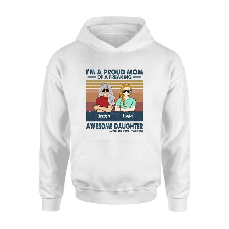 Personalized Parent With Children Shirt/Long Sleeve/Hoodie/Sweatshirt - Gift Idea For Mother's Day/Father's Day - Up to 4 Children - I'm A Proud Mom Of A Freaking Awesome Daughter
