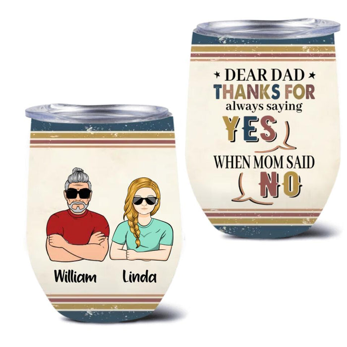 Custom Personalized Parent With Children Wine Tumbler - Gift Idea For Mother's Day/Father's Day - Upto 4 Children - Thanks For Always Saying Yes When Mom Said No