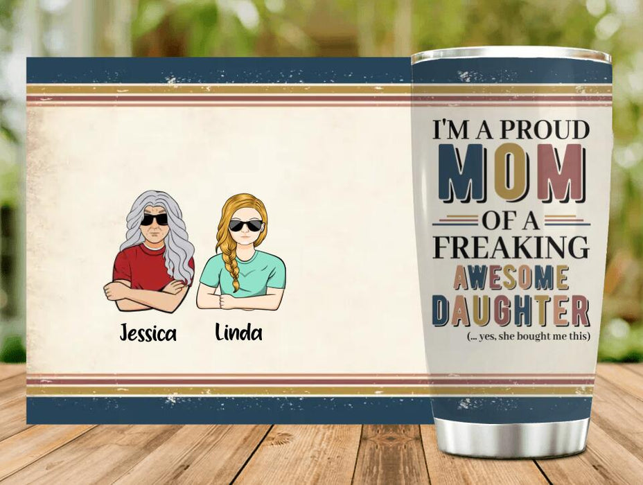 Custom Personalized Parent With Children Tumbler - Gift Idea For Mother's Day/Father's Day - Upto 4 Children - I'm A Proud Mom Of A Freaking Awesome Daughter