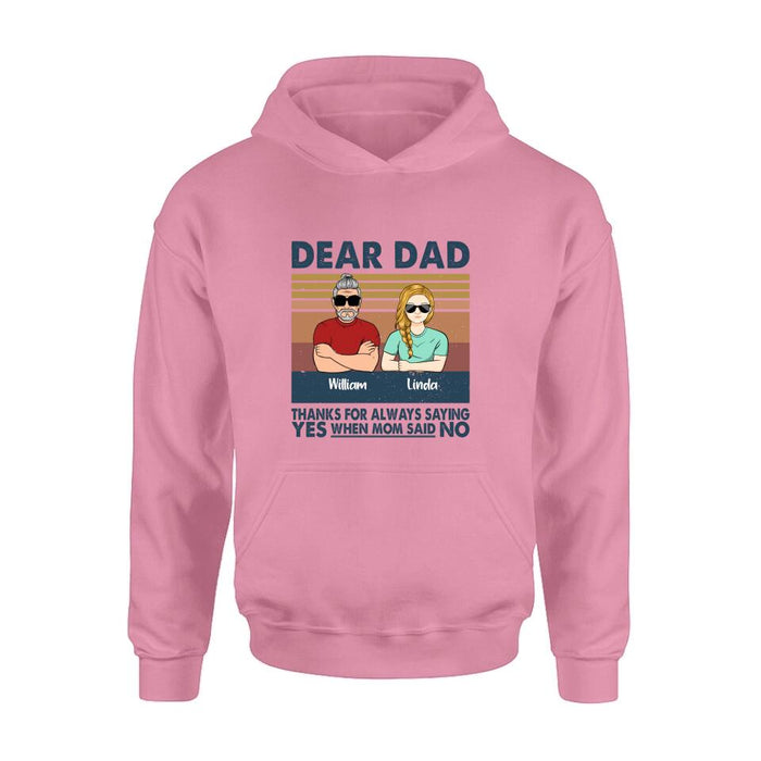 Custom Personalized Parent With Children Shirt/Long Sleeve/Hoodie/Sweatshirt - Gift Idea For Mother's Day/Father's Day - Upto 4 Children - Dear Dad Thanks For Always Saying Yes When Mom Said No