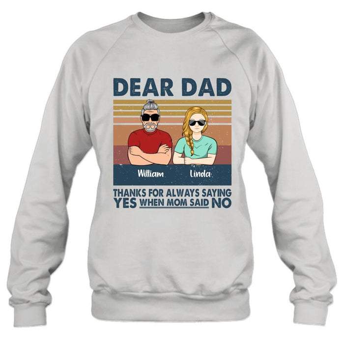 Custom Personalized Parent With Children Shirt/Long Sleeve/Hoodie/Sweatshirt - Gift Idea For Mother's Day/Father's Day - Upto 4 Children - Dear Dad Thanks For Always Saying Yes When Mom Said No