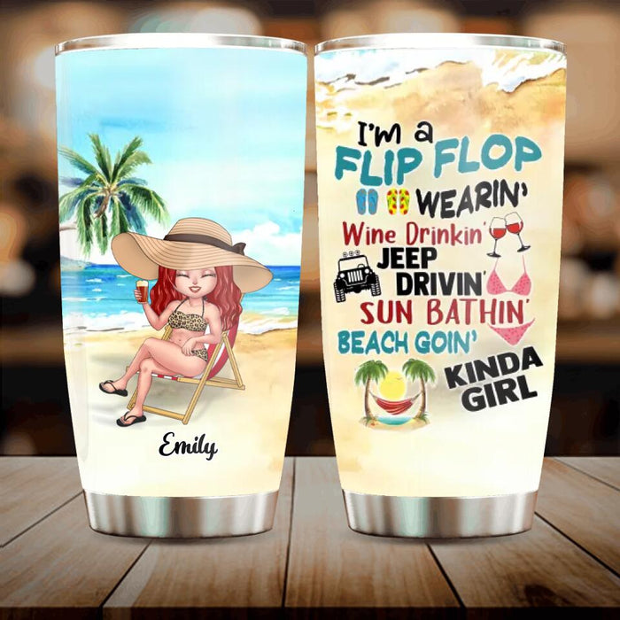 Custom Personalized Beach Girl Tumbler - Birthday Gift/ Gift To Besties/ Friends - I'm A Flip Flop Wearin' Wine Drinkin' Sun Bathin' Beach Goin' Kinda Girl