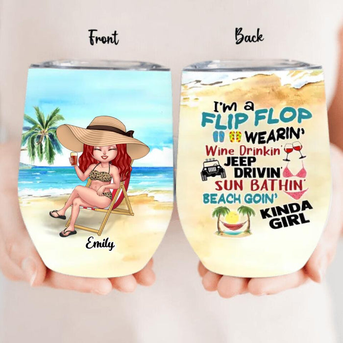 Custom Personalized Beach Girl Wine Tumbler - Birthday Gift/ Gift To Besties/ Friends - I'm A Flip Flop Wearin' Wine Drinkin' Sun Bathin' Beach Goin' Kinda Girl