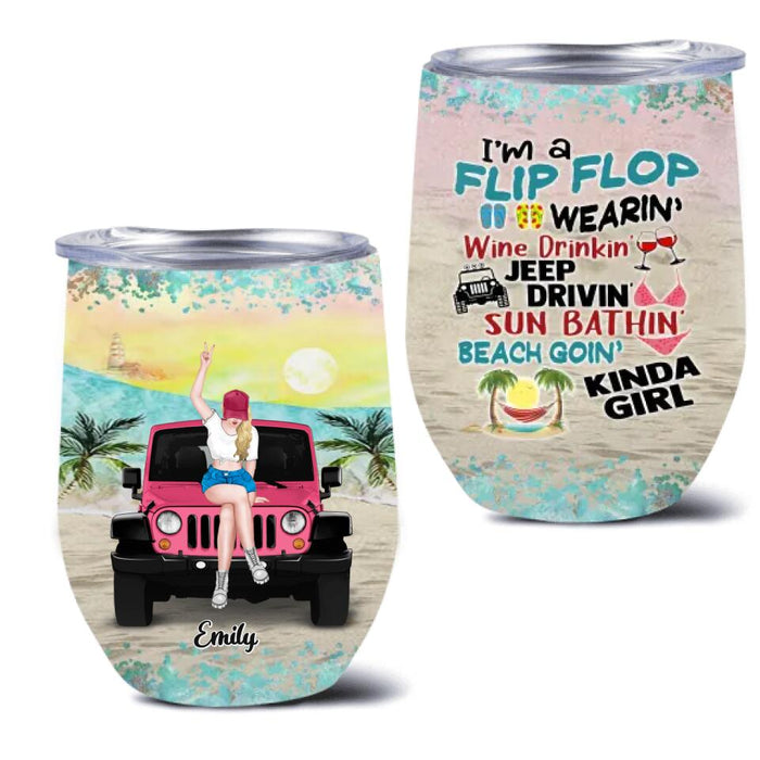 Custom Personalized Off-Road Girl Wine Tumbler - Birthday Gift/ Gift To Besties/ Friends - I'm A Flip Flop Wearin' Wine Drinkin' Jeep Drivin' Kinda Girl