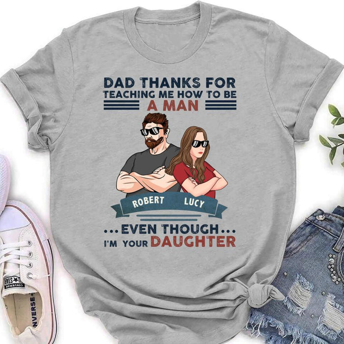 Custom Personalized Father Daughter T-shirt/ Long Sleeve/ Sweatshirt/ Hoodie - Gift Idea For Father's Day - Dad Thanks For Teaching Me How To Be A Man Even Though I'm Your Daughter