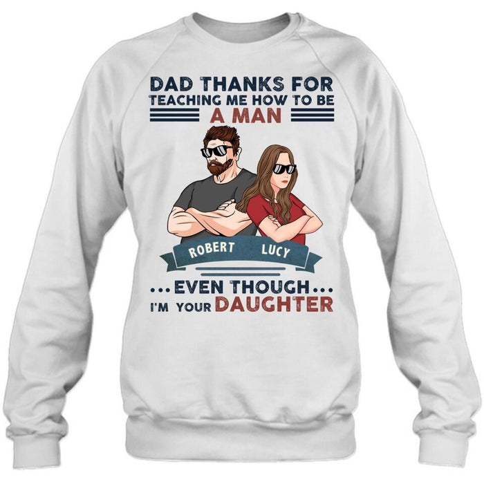 Custom Personalized Father Daughter T-shirt/ Long Sleeve/ Sweatshirt/ Hoodie - Gift Idea For Father's Day - Dad Thanks For Teaching Me How To Be A Man Even Though I'm Your Daughter