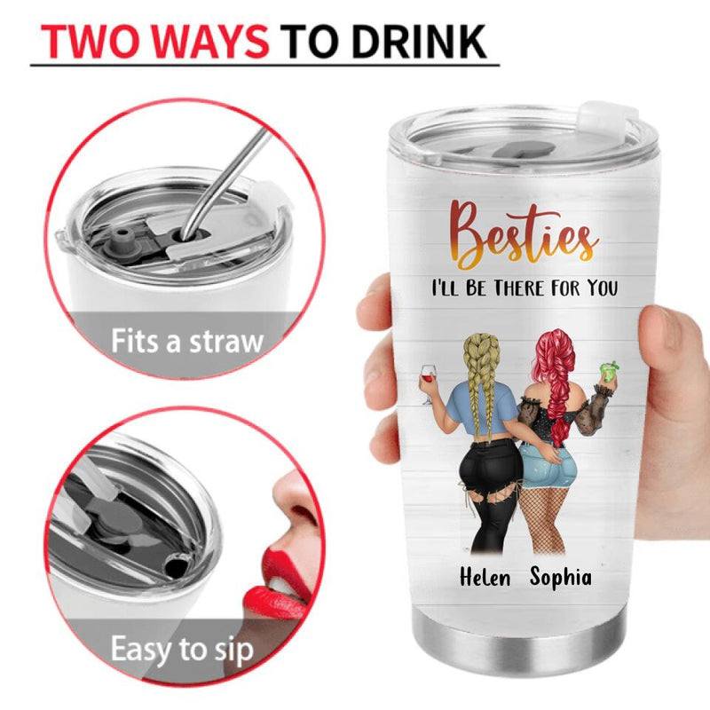 Personalized Besties Tumbler - Gift Idea For Friends/Besties/Sisters - You Will Always Have Me And I Will Always Have You