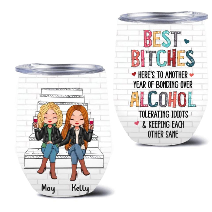 Custom Personalized Besties Wine Tumbler - Upto 5 People - Gift Idea For Friends/Besties/Sisters - Best Bitches Here's To Another Year Of Bonding Over Alcohol