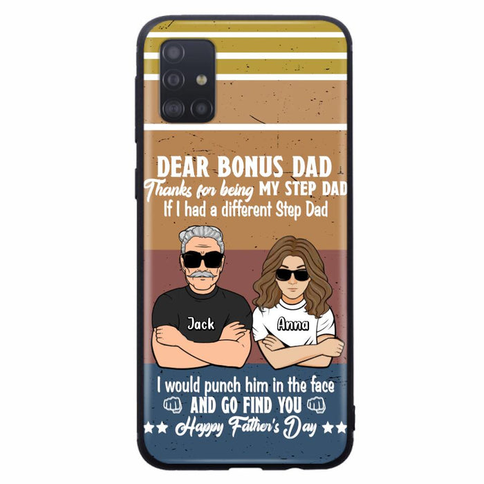 Custom Personalized Dear Bonus Dad Phone Case - Father's Day Gift Idea To Step Dad - Thanks For Being My Step Dad, Happy Father's Day - Cases For iPhone And Samsung