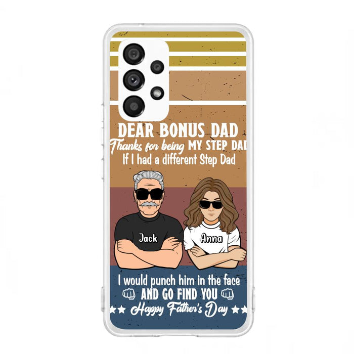 Custom Personalized Dear Bonus Dad Phone Case - Father's Day Gift Idea To Step Dad - Thanks For Being My Step Dad, Happy Father's Day - Cases For iPhone And Samsung