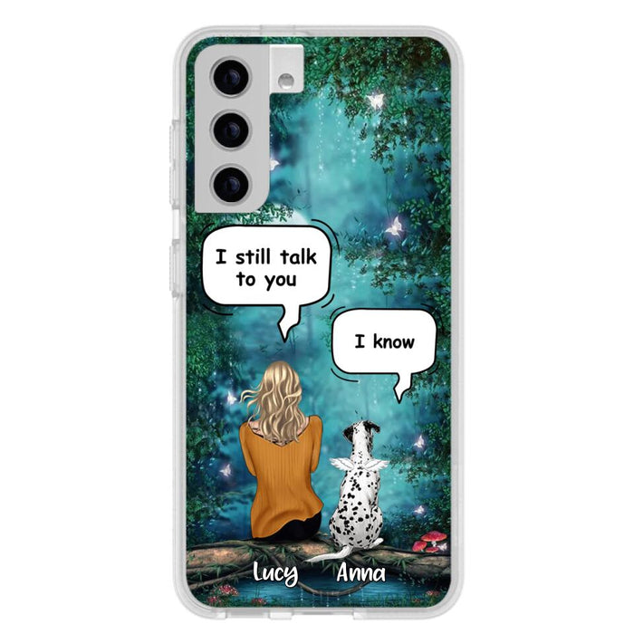 Custom Personalized Dog Memorial Phone Case - Upto 5 Pets - Best Gift For Dog Lover - I still talk to you - Case For iPhone And Samsung