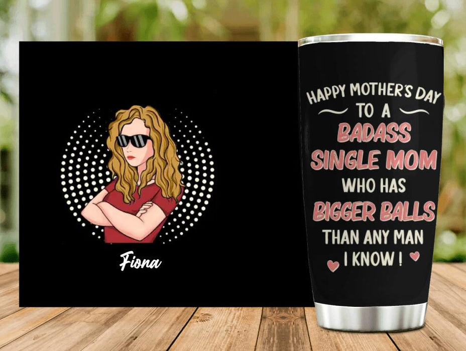 Custom Personalized Mother Tumbler - Mother's Day Gift To Mom - Happy Mother's Day To A Badass Single Mom