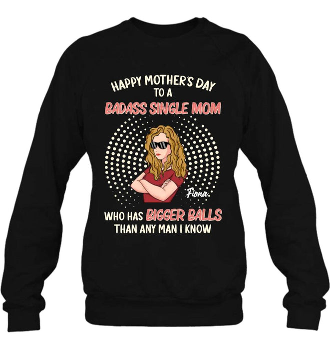 Custom Personalized Mother Shirt/Long Sleeve/Hoodie/Sweatshirt - Mother's Day Gift To Mom - Happy Mother's Day To A Badass Single Mom