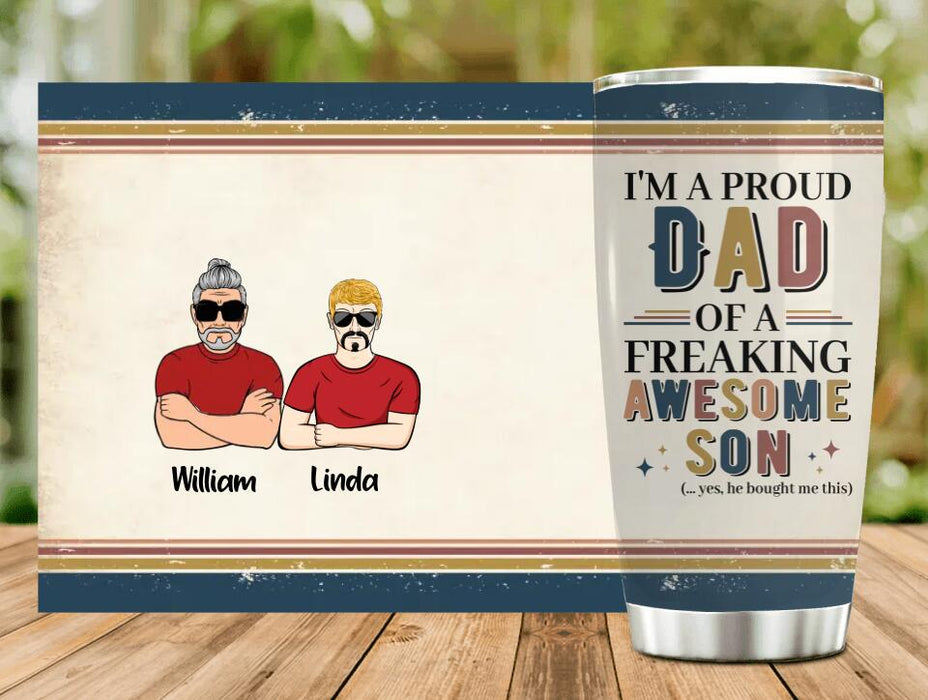 Custom Personalized Parent With Children Tumbler - Gift Idea For Mother's Day/Father's Day - Upto 4 Children - I'm A Proud Dad Of A Freaking Awesome Son