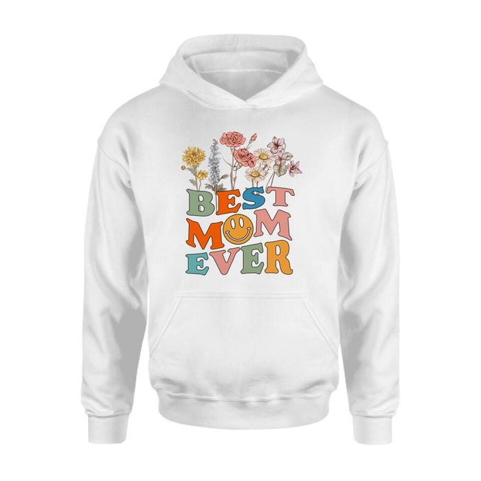 Custom Personalized Birthday Month Flowers T-Shirt/Long Sleeve/Hoodie/Sweatshirt - Mother's Day Gift For Mom/ Grandma - Best Mom Ever