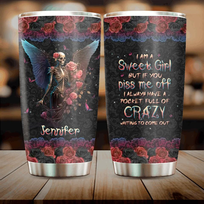 Custom Personalized Skull Girl Tumbler - Gift Idea For Skull Lovers - I Am A Sweet Girl But If You Piss Me Off I Always Have A Pocket Full Of Crazy