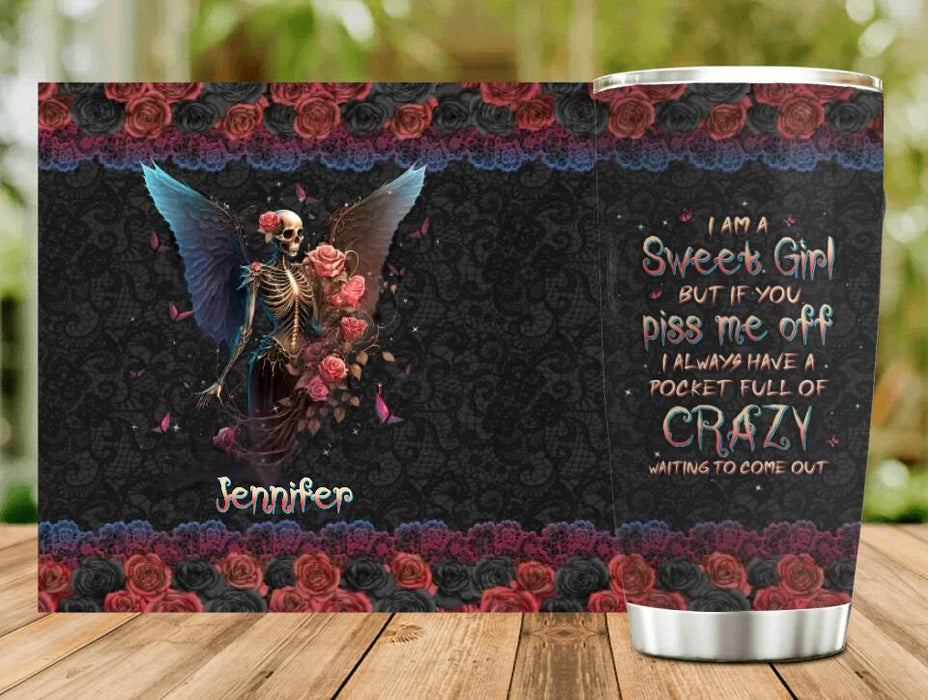 Custom Personalized Skull Girl Tumbler - Gift Idea For Skull Lovers - I Am A Sweet Girl But If You Piss Me Off I Always Have A Pocket Full Of Crazy