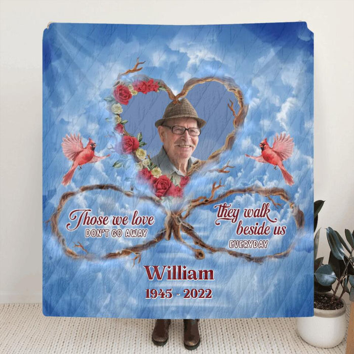 Custom Personalized Memorial Photo Singer Layer Fleece/Quilt Blanket/Pillow Cover - Memorial Gift Idea For Mother's Day/Father's Day - Those We Love Don't Go Away They Walk Beside Us Everyday