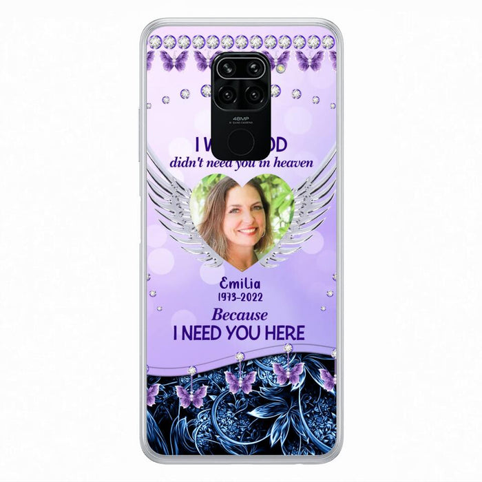 Custom Personalized Memorial Phone Case For Xiaomi/ Oppo/ Huawei - Upload Photo - Memorial Gift Idea - I Wish God Didn't Need You In Heaven Because I Need You Here